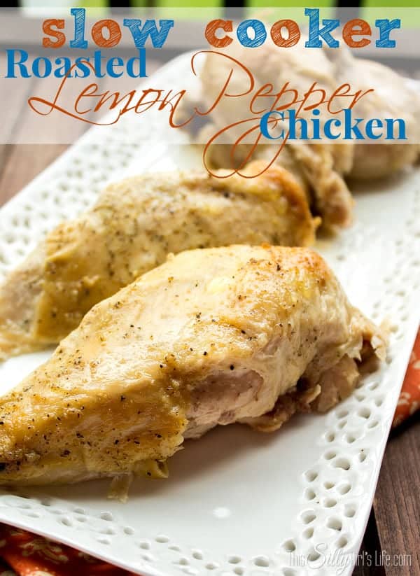 Slow Cooker Roasted Lemon Pepper Chicken
